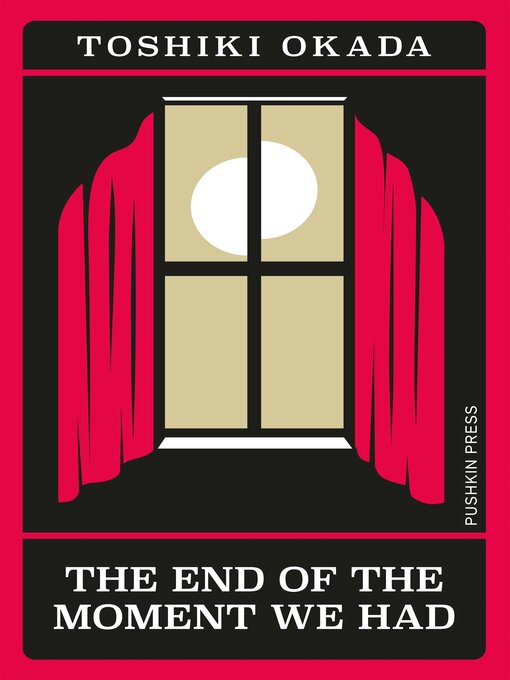 Title details for The End of the Moment We Had by Toshiki Okada - Available